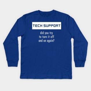 Tech Support - Turn it off and on again Kids Long Sleeve T-Shirt